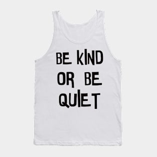 Be kind or be quiet Tank Top